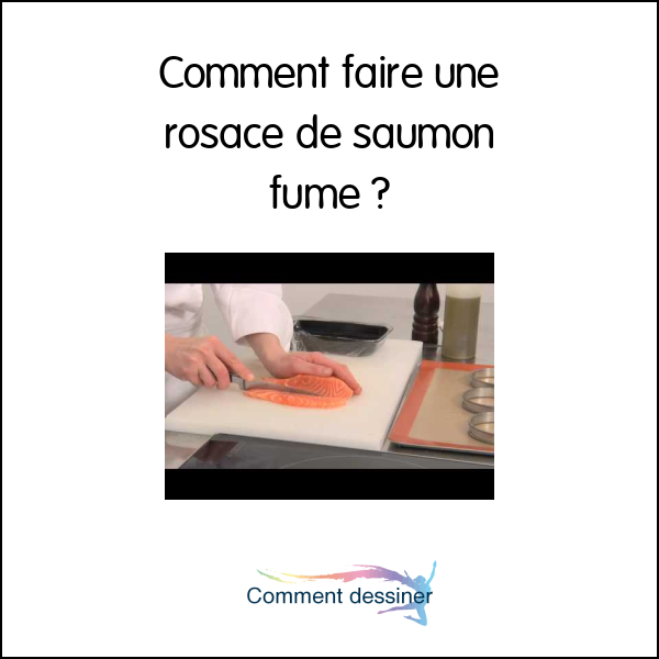 Comment faire une rosace de saumon fumé